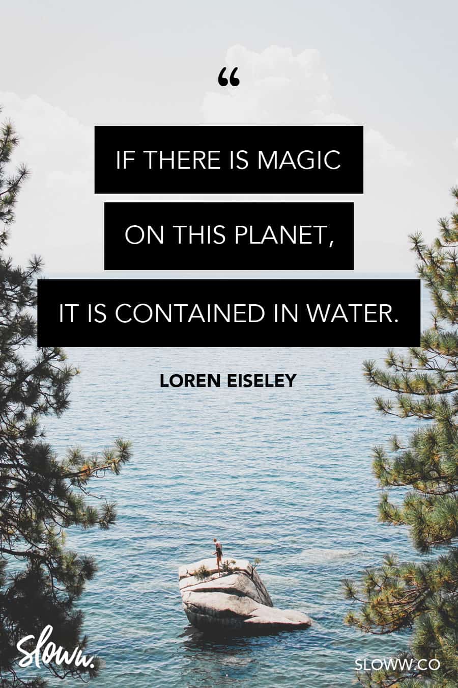 Sloww Magic Water Loren Eiseley Quote