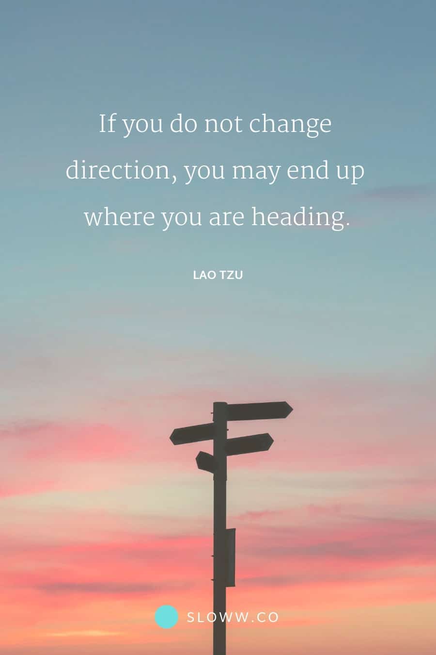 Sloww Lao Tzu Change Direction Quote