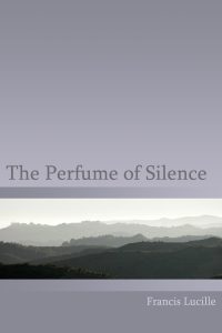 The Perfume of Silence Francis Lucille